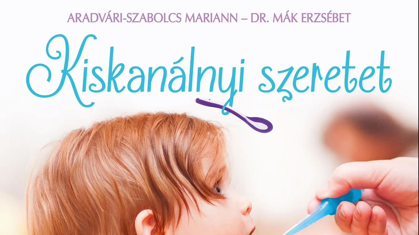 Aradvári-Szabolcs Mariann, Mák Erzsébet, Kiskanálnyi szeretet 