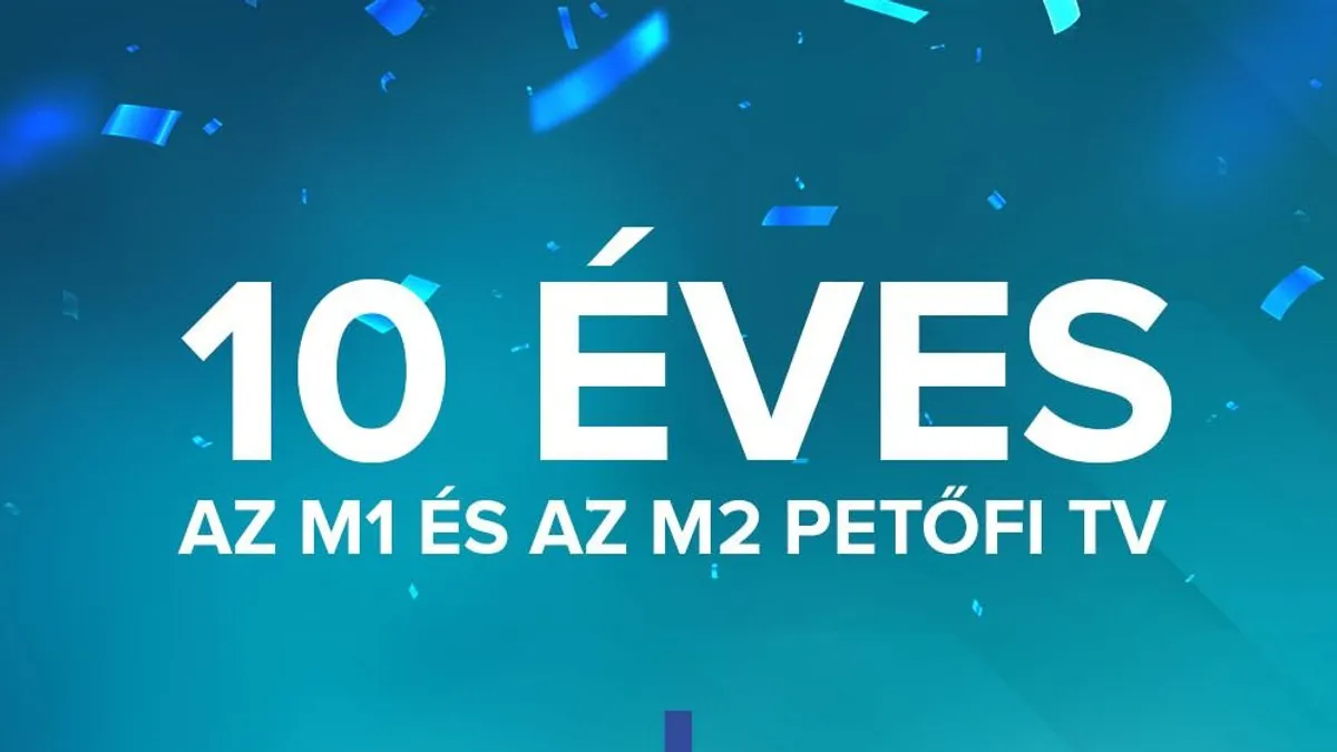 10 éves az M2 Petőfi TV és az M1 aktuális csatorna